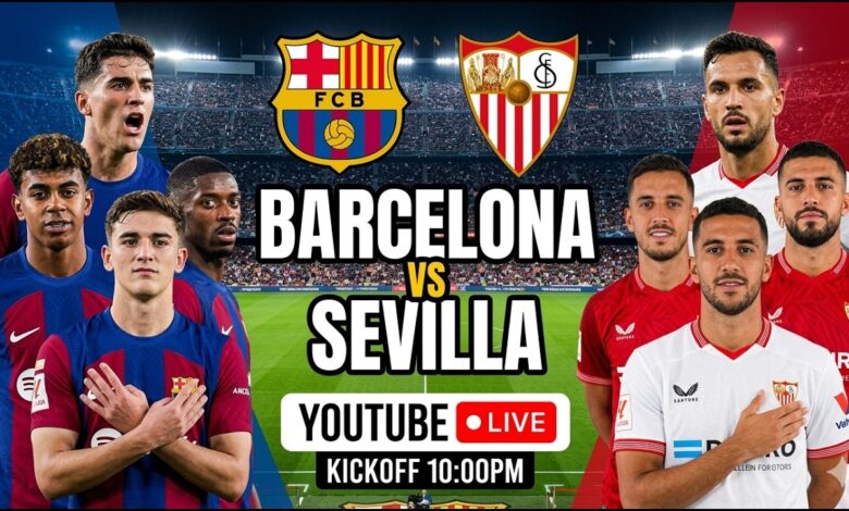 Barcelona vs Sevilla.. تابع الشوط الثاني من مباراة برشلونة وإشبيلية عبر القنوات الناقلة