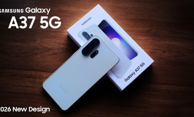 سعر ومواصفات Samsung Galaxy A37 2026.. أقوى مميزات الهاتف الجديد من سامسونج