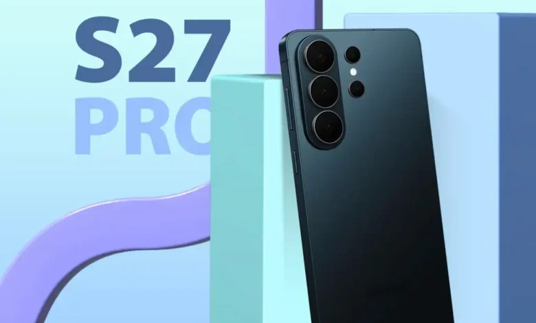 سامسونج Galaxy S27 Pro 2026.. طفرة جديدة في عالم الهواتف الذكية تكشف ملامح الجيل القادم